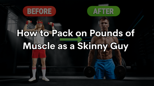 A Guide on How to Pack on Pounds of Muscle as a Skinny Guy